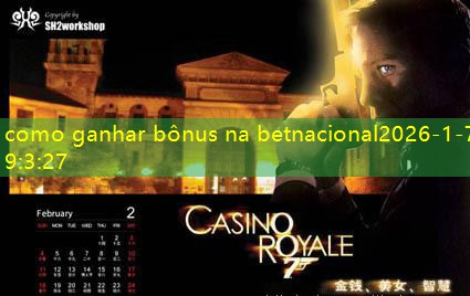 como ganhar bônus na betnacional