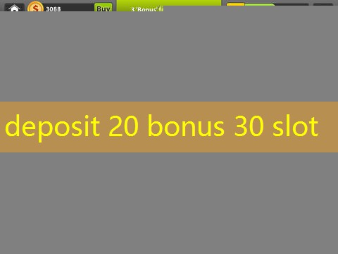 deposit 20 bonus 30 slot